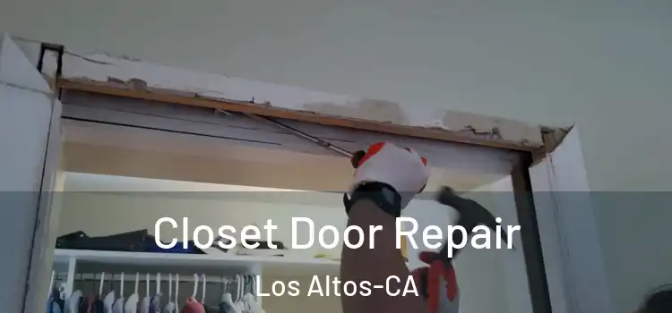 Closet Door Repair Los Altos-CA