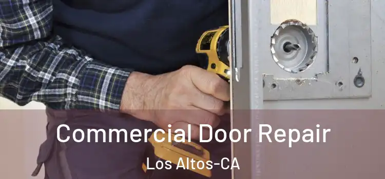  Commercial Door Repair Los Altos-CA