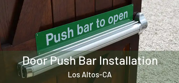  Door Push Bar Installation Los Altos-CA