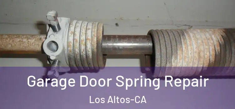 Garage Door Spring Repair Los Altos-CA