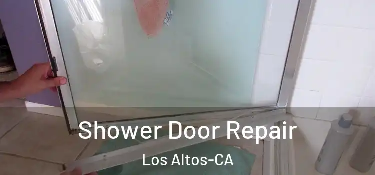  Shower Door Repair Los Altos-CA